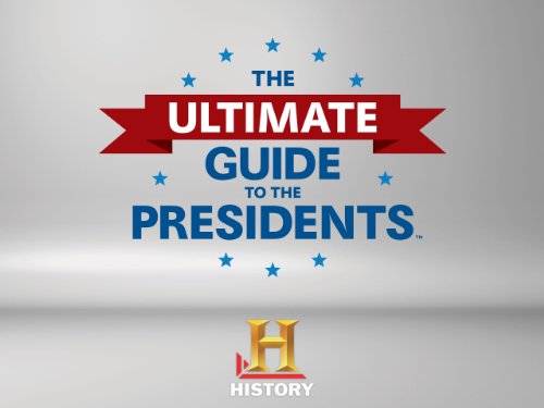 The Ultimate Guide to the Presidents